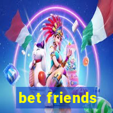 bet friends